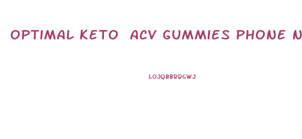 Optimal Keto Acv Gummies Phone Number