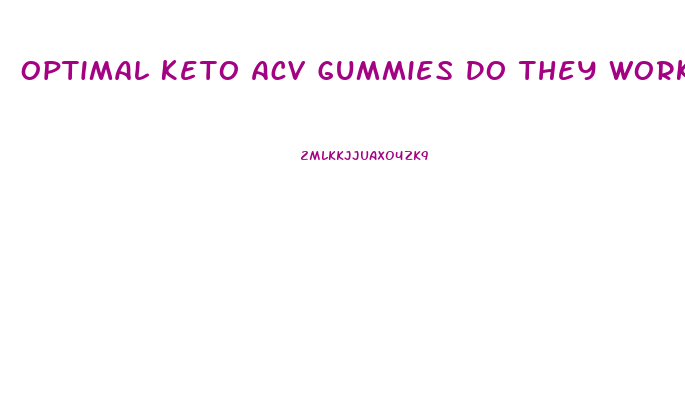 Optimal Keto Acv Gummies Do They Work