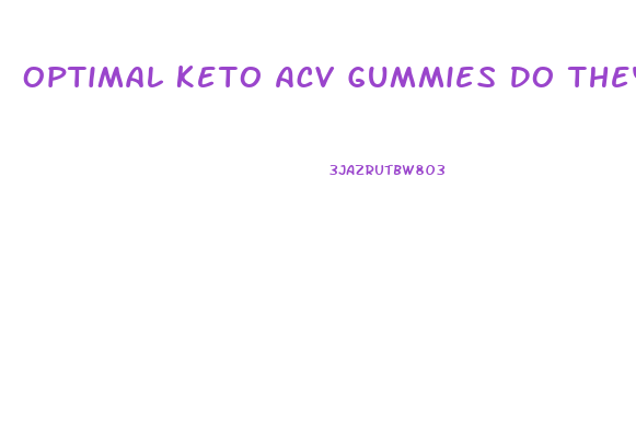 Optimal Keto Acv Gummies Do They Work