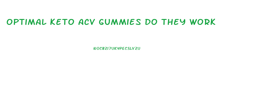 Optimal Keto Acv Gummies Do They Work