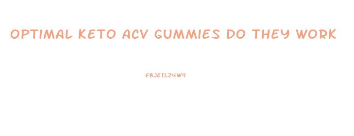 Optimal Keto Acv Gummies Do They Work