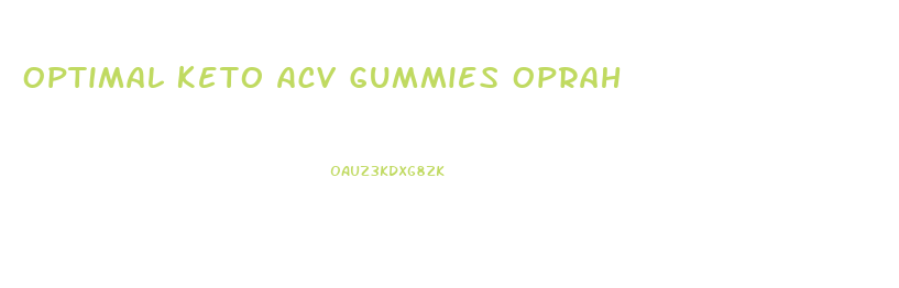 Optimal Keto Acv Gummies Oprah