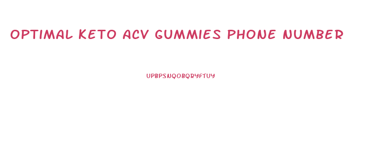 Optimal Keto Acv Gummies Phone Number