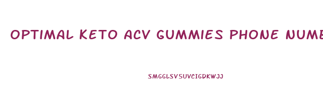 Optimal Keto Acv Gummies Phone Number