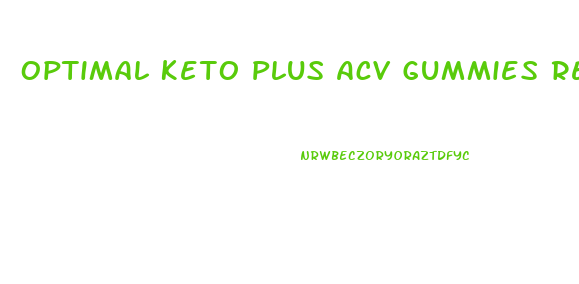 Optimal Keto Plus Acv Gummies Reviews