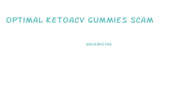 Optimal Ketoacv Gummies Scam