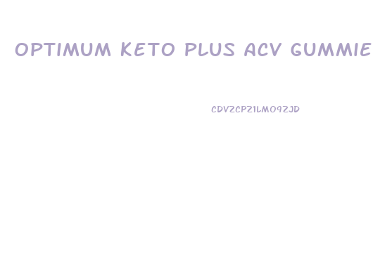 Optimum Keto Plus Acv Gummies