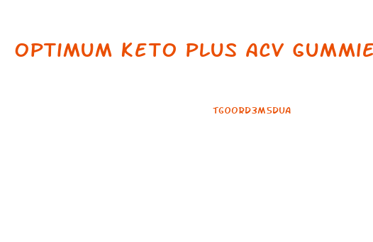 Optimum Keto Plus Acv Gummies