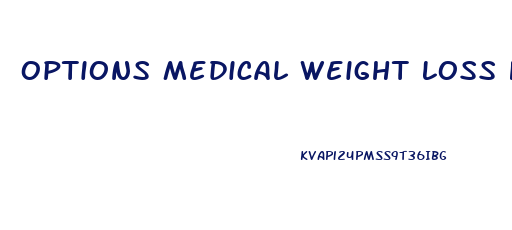 Options Medical Weight Loss Hcg Diet