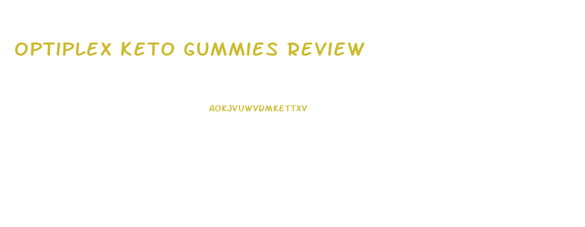 Optiplex Keto Gummies Review