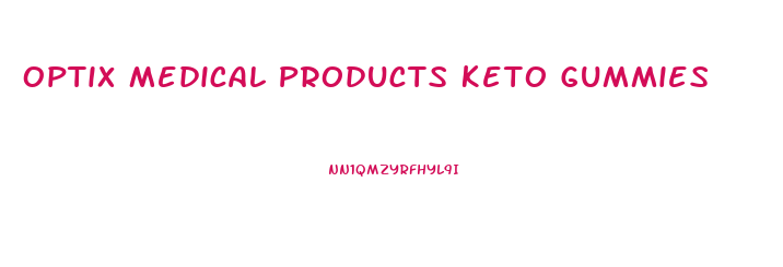 Optix Medical Products Keto Gummies