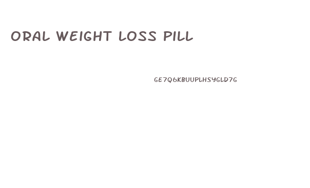 Oral Weight Loss Pill