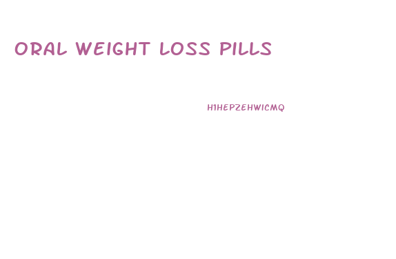 Oral Weight Loss Pills