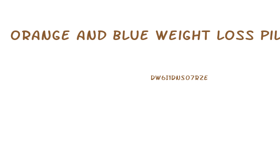 Orange And Blue Weight Loss Pills