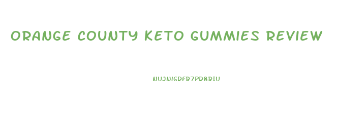 Orange County Keto Gummies Review