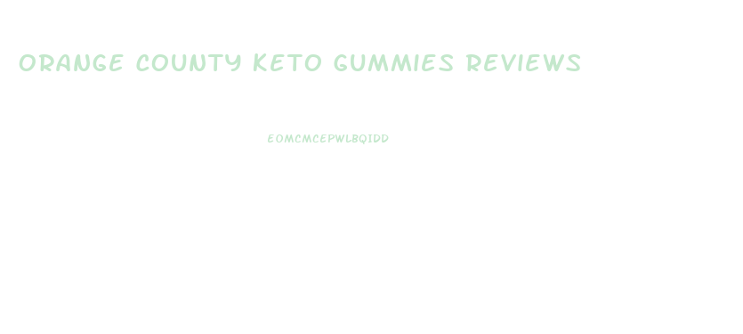 Orange County Keto Gummies Reviews