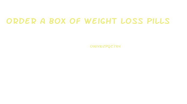 Order A Box Of Weight Loss Pills