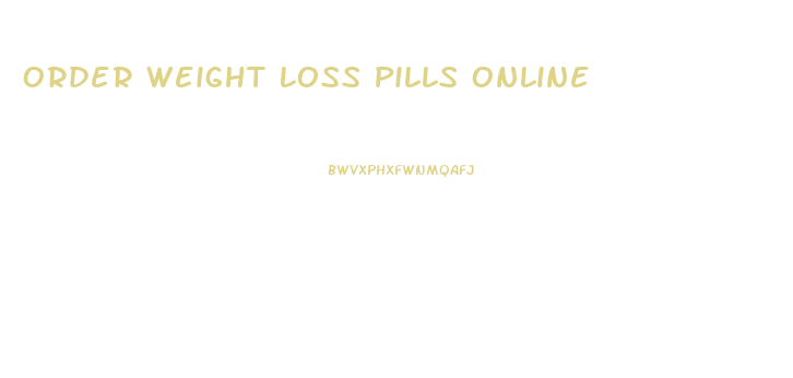 Order Weight Loss Pills Online