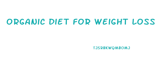 Organic Diet For Weight Loss