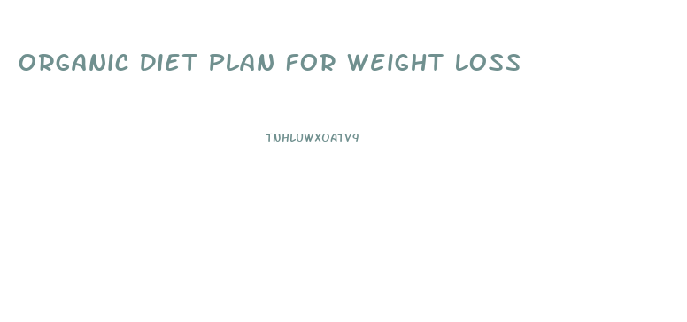 Organic Diet Plan For Weight Loss