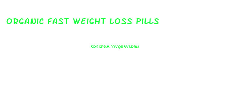 Organic Fast Weight Loss Pills