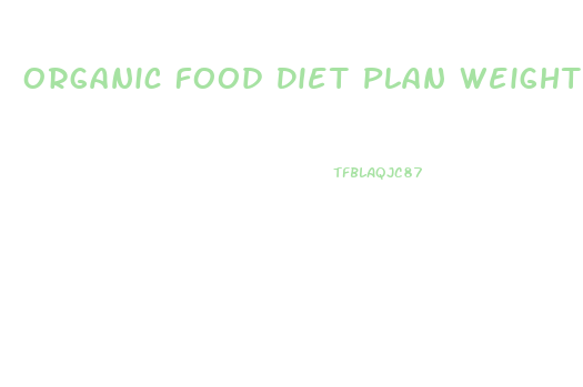Organic Food Diet Plan Weight Loss