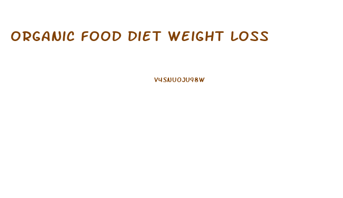 Organic Food Diet Weight Loss