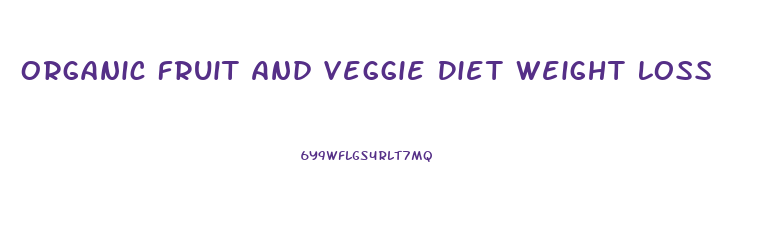 Organic Fruit And Veggie Diet Weight Loss