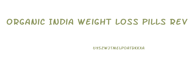 Organic India Weight Loss Pills Review