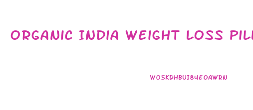 Organic India Weight Loss Pills Review