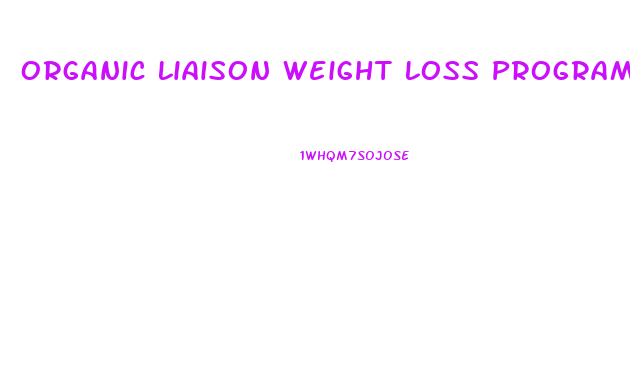 Organic Liaison Weight Loss Program And Diet Plan