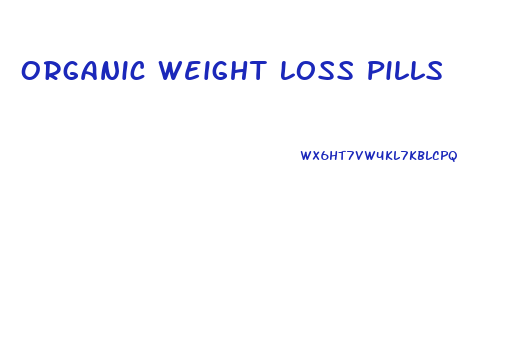 Organic Weight Loss Pills