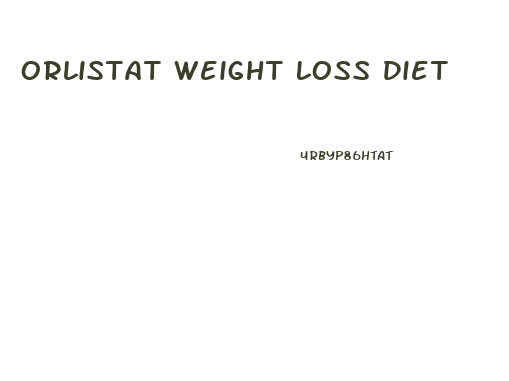 Orlistat Weight Loss Diet