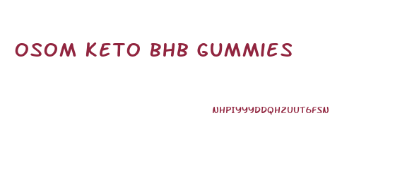 Osom Keto Bhb Gummies