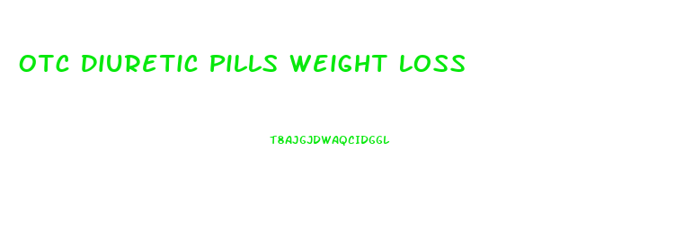 Otc Diuretic Pills Weight Loss