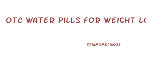 Otc Water Pills For Weight Loss