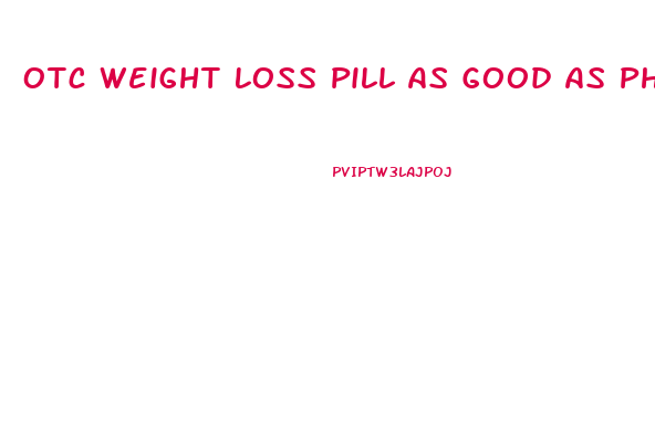 Otc Weight Loss Pill As Good As Phentermine