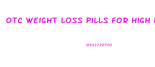 Otc Weight Loss Pills For High Blood Pressure