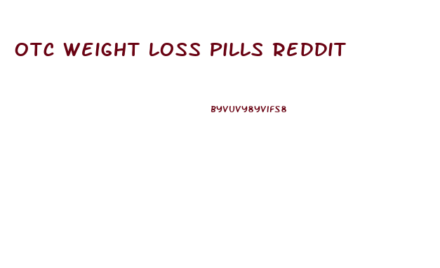 Otc Weight Loss Pills Reddit