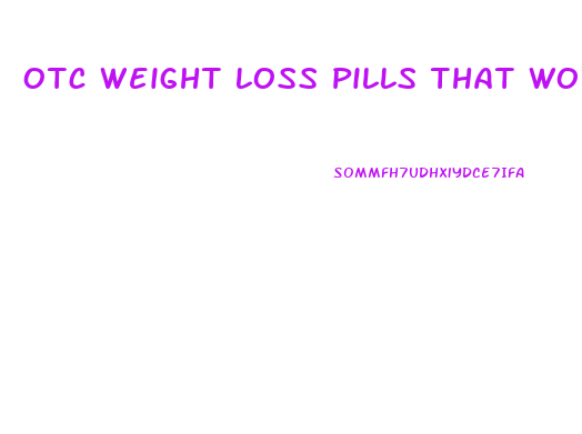 Otc Weight Loss Pills That Work Fast