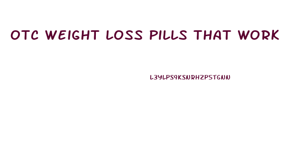 Otc Weight Loss Pills That Work