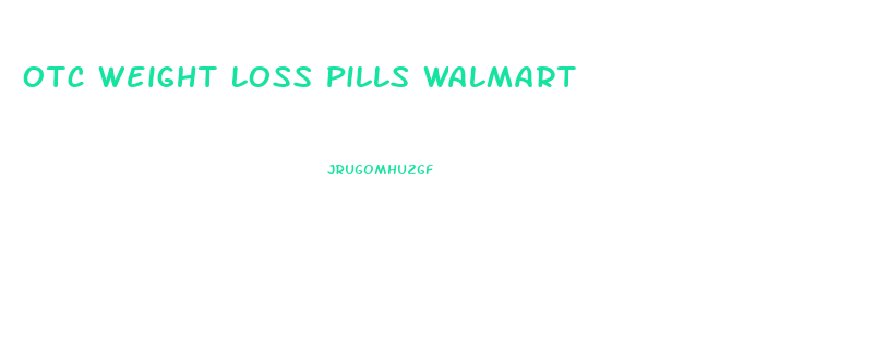 Otc Weight Loss Pills Walmart