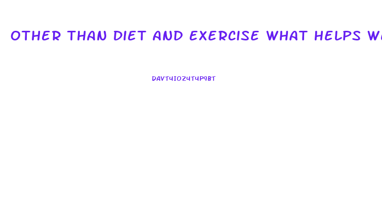 Other Than Diet And Exercise What Helps Weight Loss