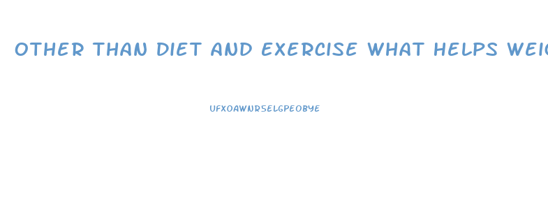 Other Than Diet And Exercise What Helps Weight Loss