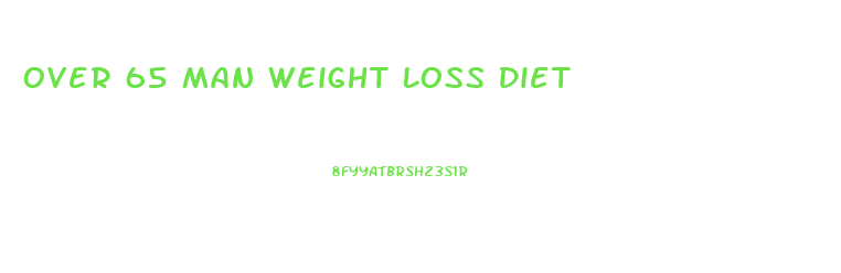 Over 65 Man Weight Loss Diet