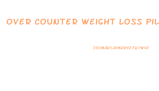 Over Counter Weight Loss Pills Phentermine