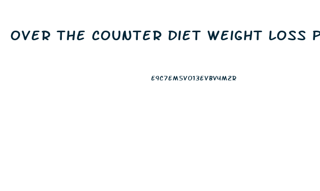 Over The Counter Diet Weight Loss Pill For Overweight People