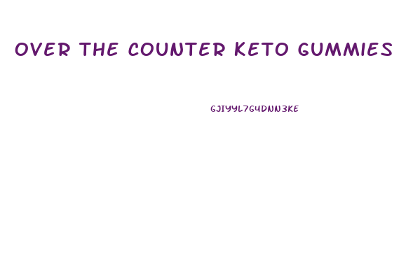 Over The Counter Keto Gummies