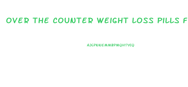Over The Counter Weight Loss Pills Fda Approved