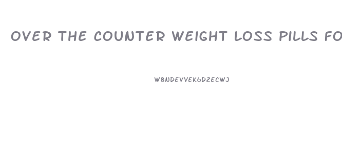 Over The Counter Weight Loss Pills For Diabetics